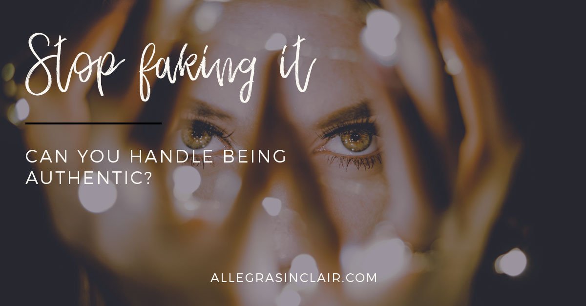 Can You Handle Being Authentic?