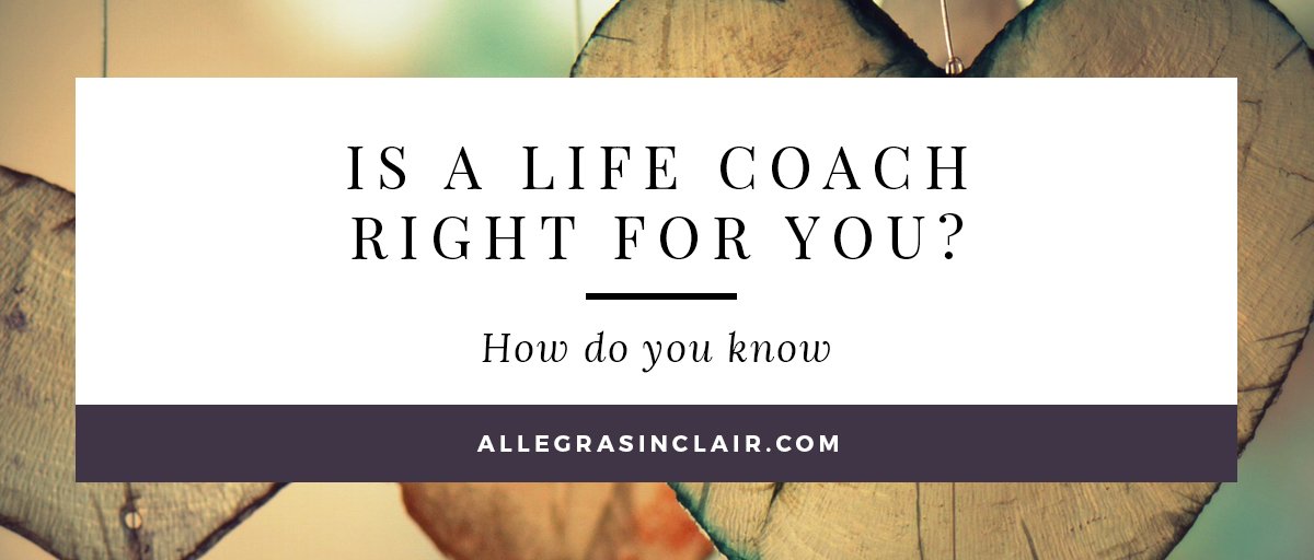 How To Know If a Life Coach is Right For You