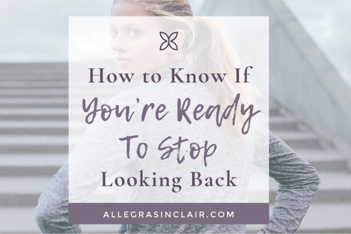 are you ready to stop looking back