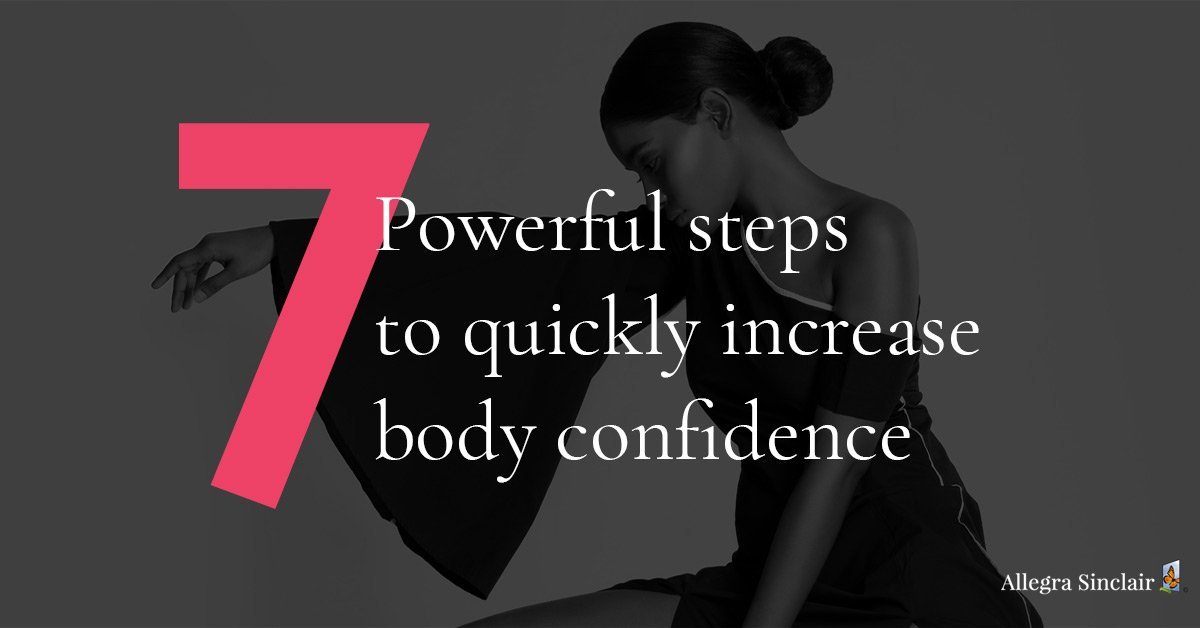 7 Powerful Steps to Quickly Increase Body Confidence
