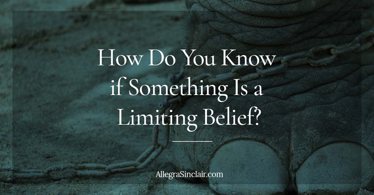 How Do You Know if Something Is a Limiting Belief?