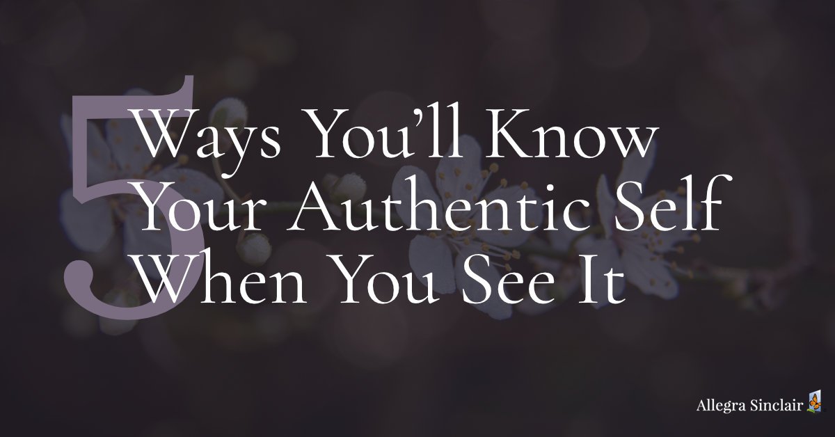 5 ways you'll know your authentic self